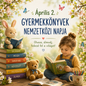 Április 2 - Gyermekkönyvek nemzetközi napja