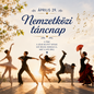 Április 29 - Nemzetközi táncnap