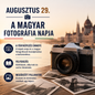 Augusztus 29 – A magyar fotográfia napja