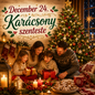 December 24 - Karácsony szenteste