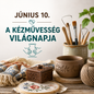 Június 10 – A kézművesség világnapja