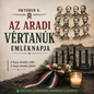 Október 6 – Az aradi vértanúk emléknapja